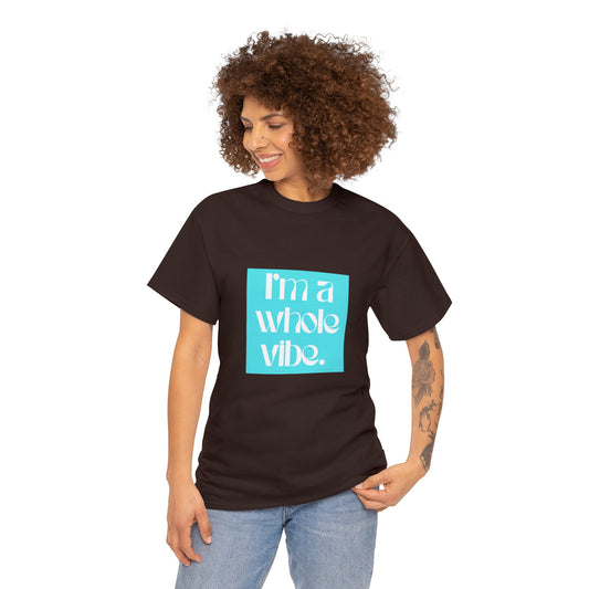 I'm A Whole Vibe Unisex Heavy Cotton Tee